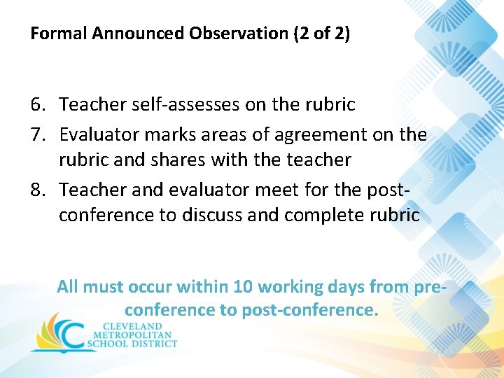 Formal Announced Observation (2 of 2) 6. Teacher self-assesses on the rubric 7. Evaluator Formal Announced Observation (2 of 2) 6. Teacher self-assesses on the rubric 7. Evaluator