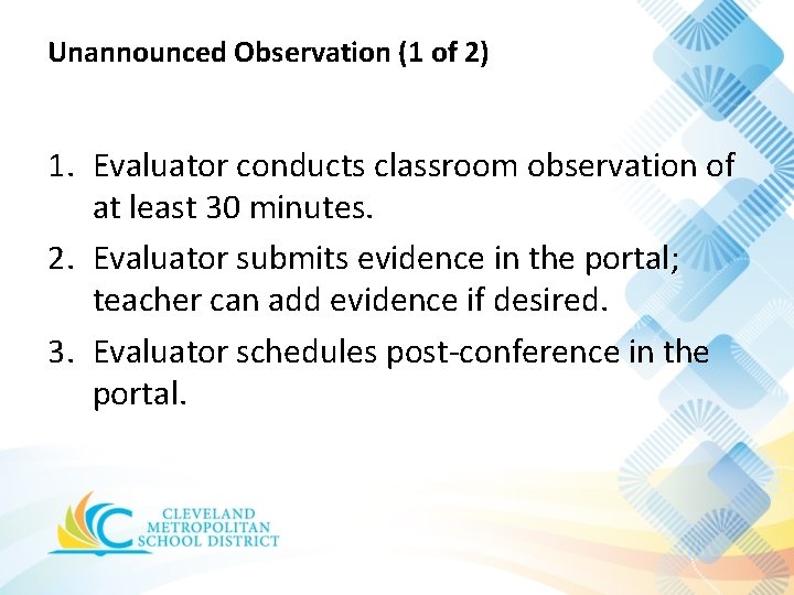 Unannounced Observation (1 of 2) 1. Evaluator conducts classroom observation of at least 30 Unannounced Observation (1 of 2) 1. Evaluator conducts classroom observation of at least 30