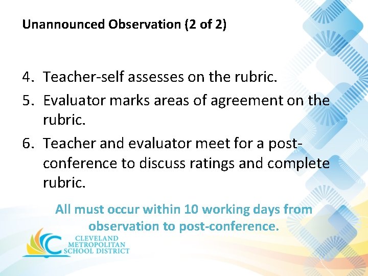 Unannounced Observation (2 of 2) 4. Teacher-self assesses on the rubric. 5. Evaluator marks Unannounced Observation (2 of 2) 4. Teacher-self assesses on the rubric. 5. Evaluator marks