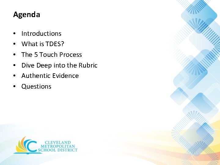 Agenda • • • Introductions What is TDES? The 5 Touch Process Dive Deep Agenda • • • Introductions What is TDES? The 5 Touch Process Dive Deep