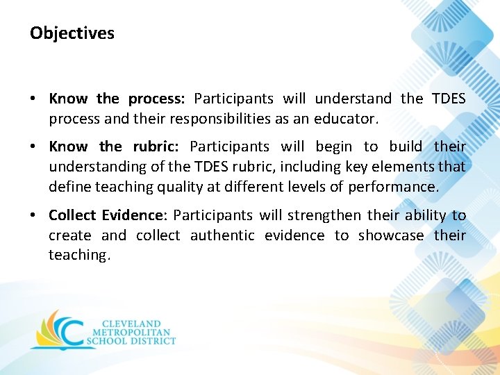 Objectives • Know the process: Participants will understand the TDES process and their responsibilities Objectives • Know the process: Participants will understand the TDES process and their responsibilities