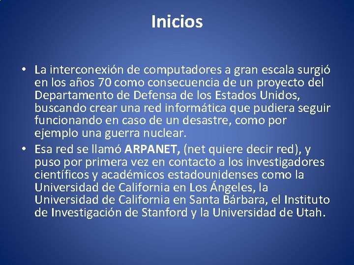 Inicios • La interconexión de computadores a gran escala surgió en los años 70