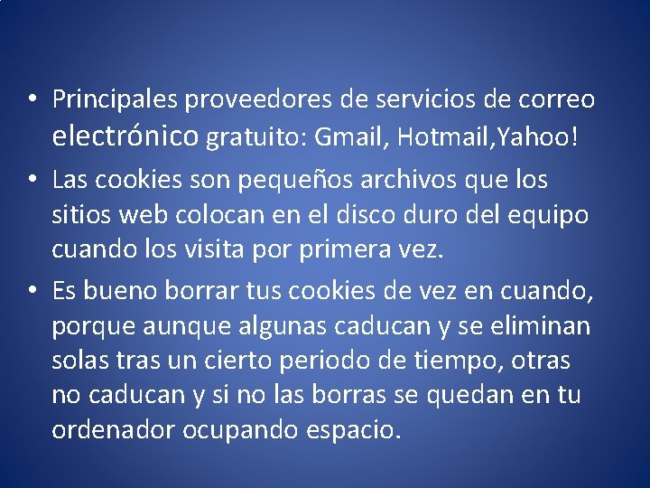  • Principales proveedores de servicios de correo electrónico gratuito: Gmail, Hotmail, Yahoo! •