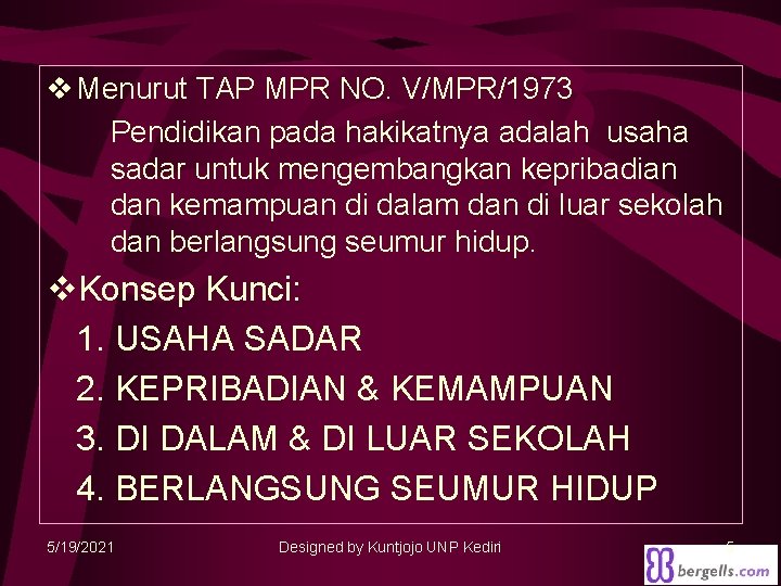 v Menurut TAP MPR NO. V/MPR/1973 Pendidikan pada hakikatnya adalah usaha sadar untuk mengembangkan