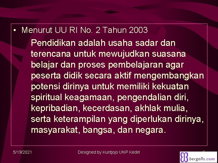  • Menurut UU RI No. 2 Tahun 2003 Pendidikan adalah usaha sadar dan