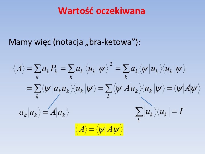 Wartość oczekiwana Mamy więc (notacja „bra-ketowa”): 