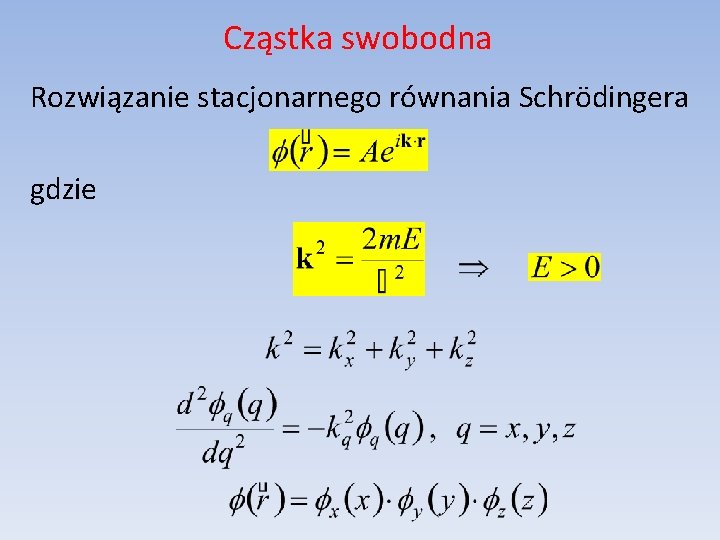 Cząstka swobodna Rozwiązanie stacjonarnego równania Schrödingera gdzie 