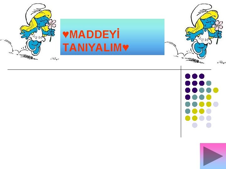 ♥MADDEYİ TANIYALIM♥ 