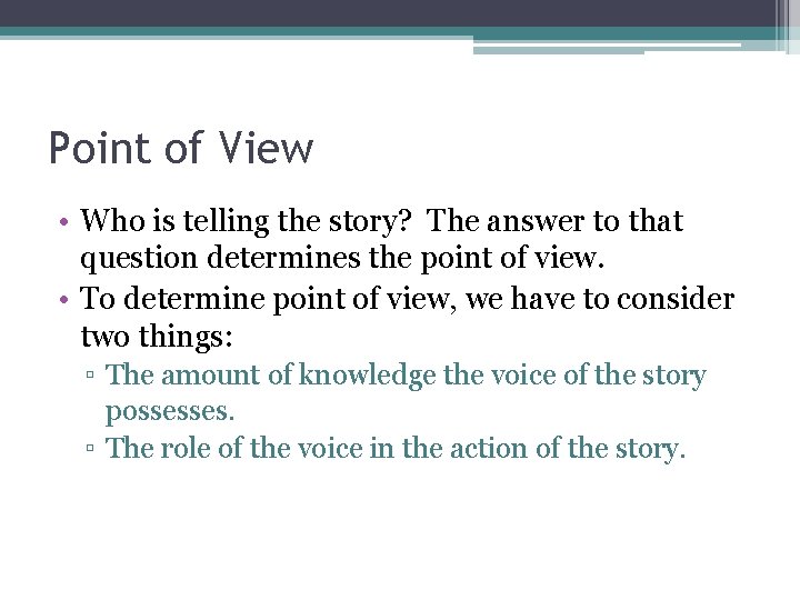 Point of View • Who is telling the story? The answer to that question