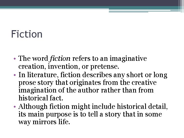 Fiction • The word fiction refers to an imaginative creation, invention, or pretense. •