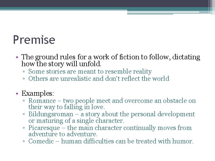 Premise • The ground rules for a work of fiction to follow, dictating how