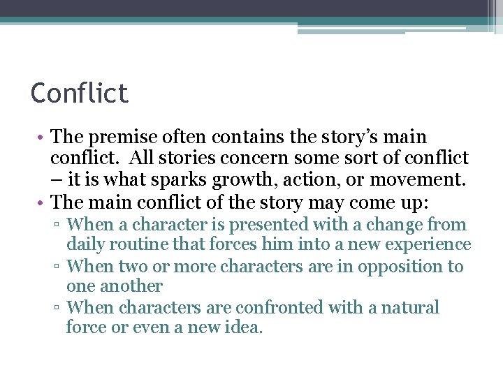 Conflict • The premise often contains the story’s main conflict. All stories concern some