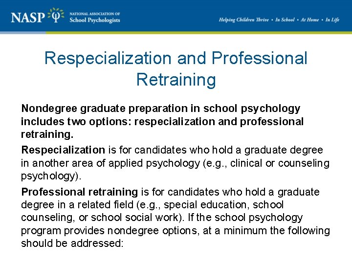 Respecialization and Professional Retraining Nondegree graduate preparation in school psychology includes two options: respecialization