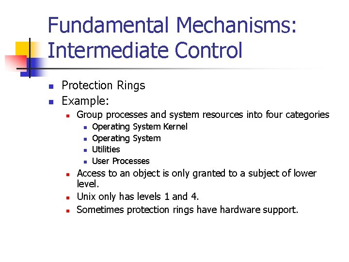Fundamental Mechanisms: Intermediate Control n n Protection Rings Example: n Group processes and system