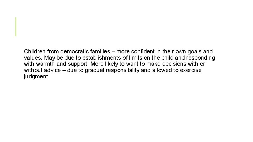 Children from democratic families – more confident in their own goals and values. May