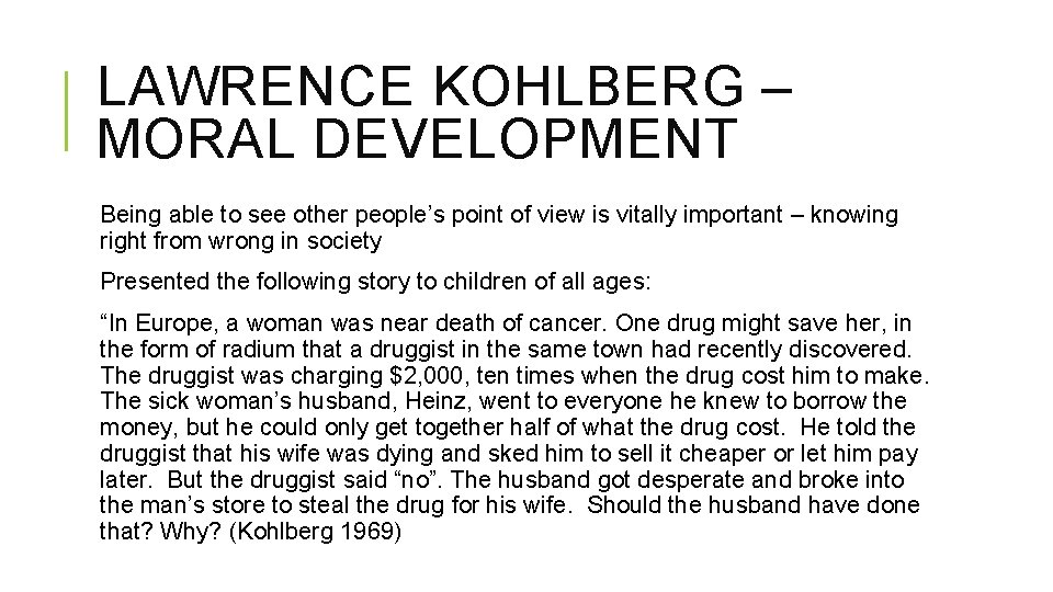 LAWRENCE KOHLBERG – MORAL DEVELOPMENT Being able to see other people’s point of view