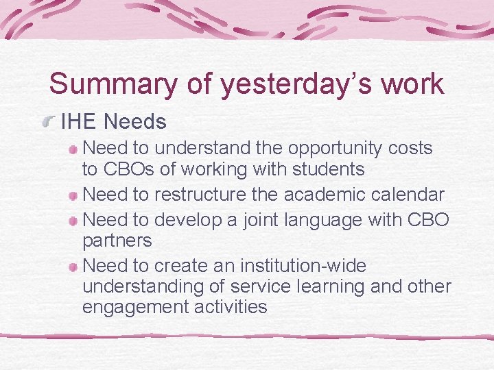 Summary of yesterday’s work IHE Needs Need to understand the opportunity costs to CBOs