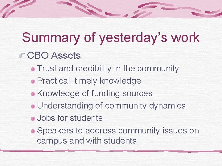 Summary of yesterday’s work CBO Assets Trust and credibility in the community Practical, timely