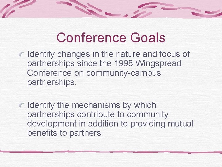 Conference Goals Identify changes in the nature and focus of partnerships since the 1998