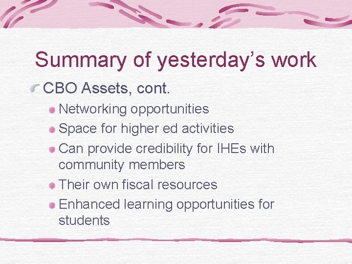 Summary of yesterday’s work CBO Assets, cont. Networking opportunities Space for higher ed activities