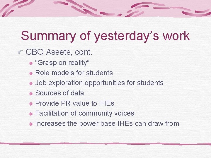 Summary of yesterday’s work CBO Assets, cont. “Grasp on reality” Role models for students