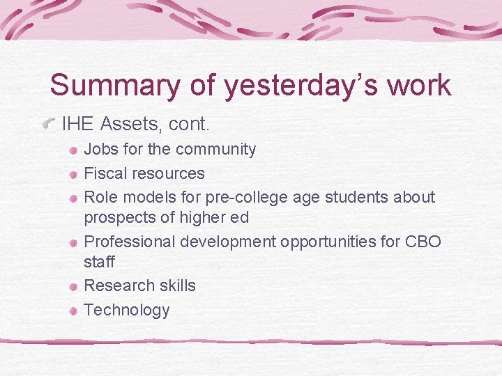 Summary of yesterday’s work IHE Assets, cont. Jobs for the community Fiscal resources Role