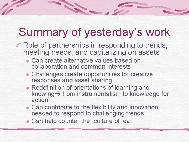 Summary of yesterday’s work Role of partnerships in responding to trends, meeting needs, and