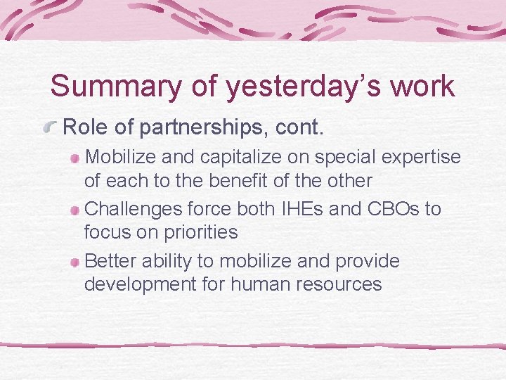 Summary of yesterday’s work Role of partnerships, cont. Mobilize and capitalize on special expertise