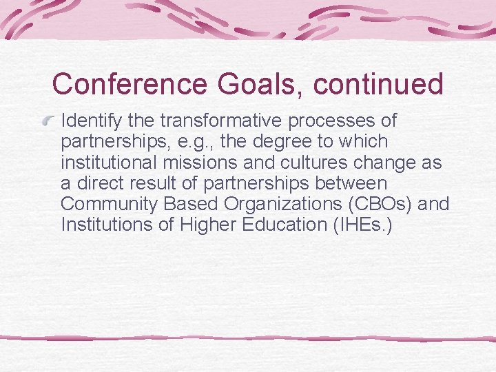 Conference Goals, continued Identify the transformative processes of partnerships, e. g. , the degree