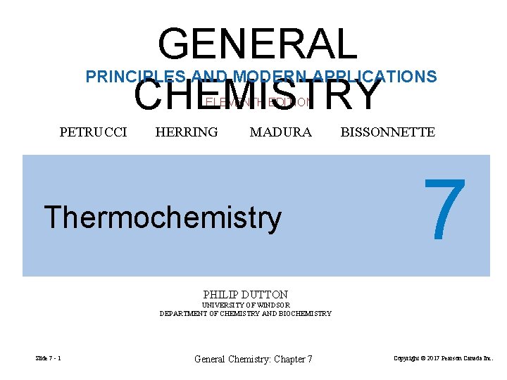 GENERAL CHEMISTRY PRINCIPLES AND MODERN APPLICATIONS ELEVENTH EDITION PETRUCCI HERRING MADURA Thermochemistry BISSONNETTE 7