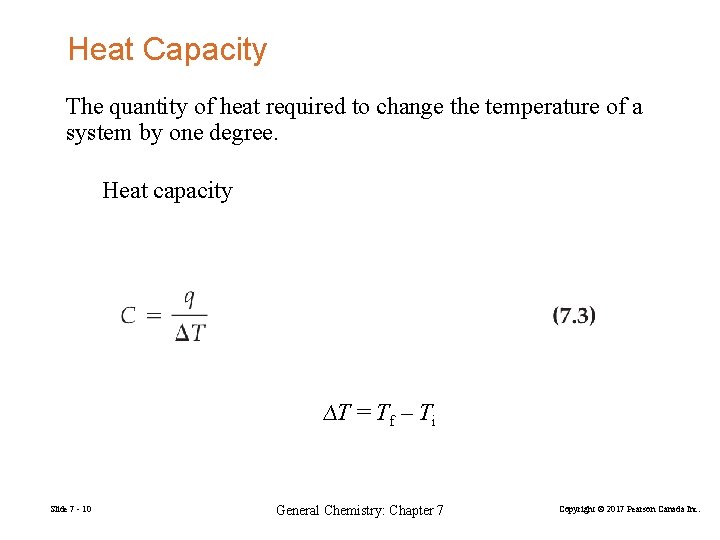 Heat Capacity The quantity of heat required to change the temperature of a system