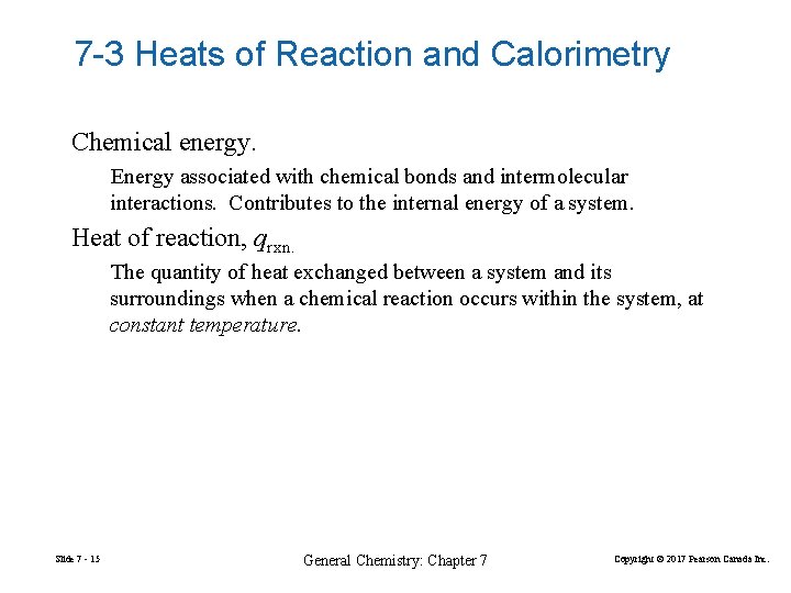 7 -3 Heats of Reaction and Calorimetry Chemical energy. Energy associated with chemical bonds