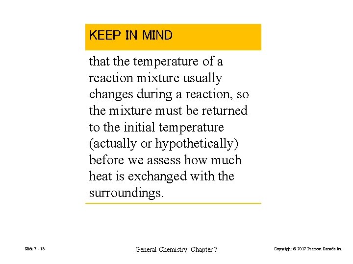 KEEP IN MIND that the temperature of a reaction mixture usually changes during a