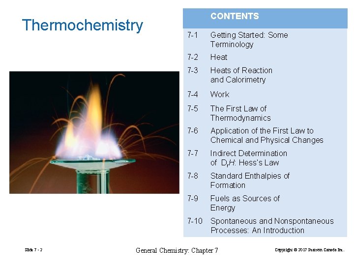 Thermochemistry CONTENTS 7 -1 Getting Started: Some Terminology 7 -2 Heat 7 -3 Heats