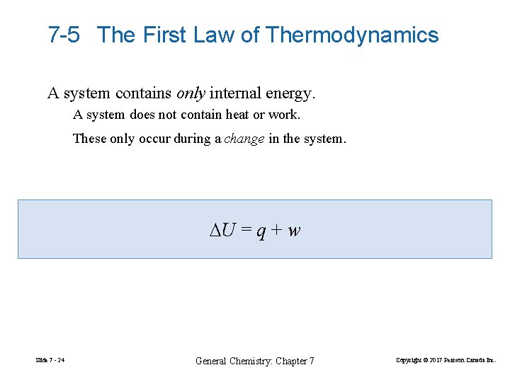 7 -5 The First Law of Thermodynamics A system contains only internal energy. A