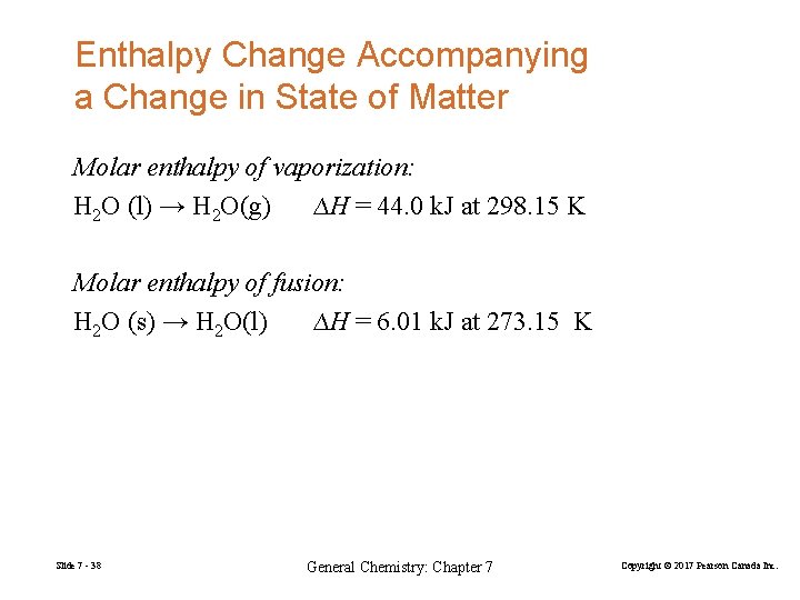 Enthalpy Change Accompanying a Change in State of Matter Molar enthalpy of vaporization: H