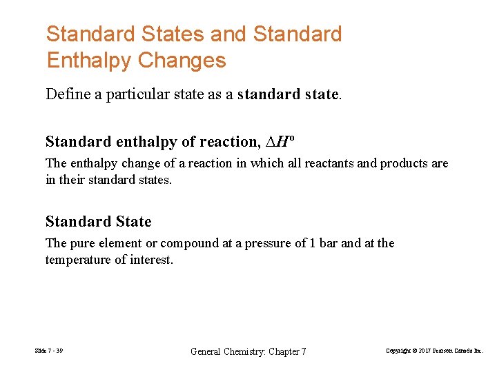 Standard States and Standard Enthalpy Changes Define a particular state as a standard state.