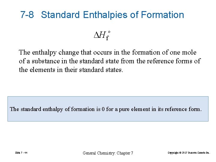 7 -8 Standard Enthalpies of Formation ∆Hfº The enthalpy change that occurs in the