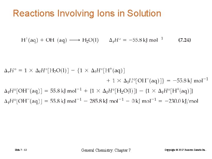Reactions Involving Ions in Solution Slide 7 - 52 General Chemistry: Chapter 7 Copyright