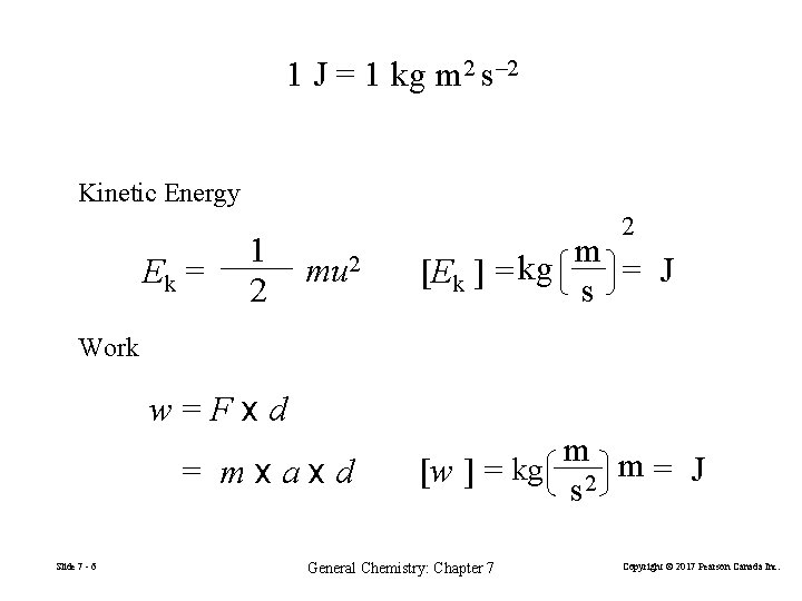 1 J = 1 kg m 2 s– 2 Kinetic Energy Ek = 1
