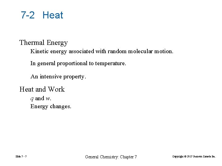 7 -2 Heat Thermal Energy Kinetic energy associated with random molecular motion. In general