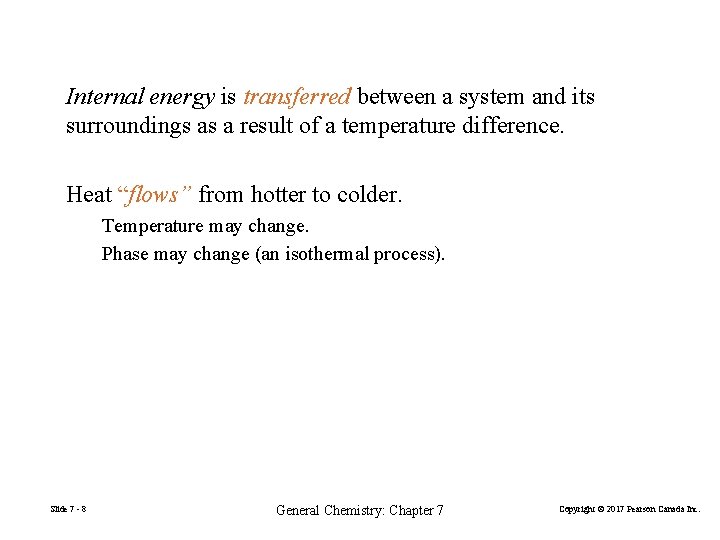 Internal energy is transferred between a system and its surroundings as a result of