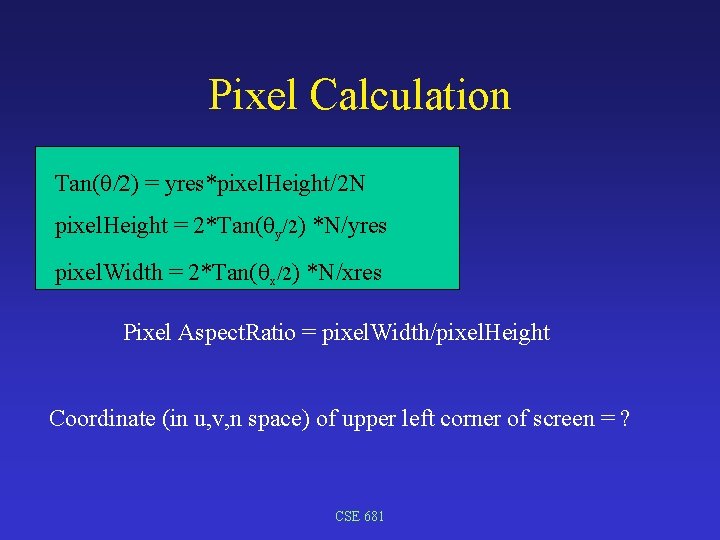Pixel Calculation Tan(q/2) = yres*pixel. Height/2 N pixel. Height = 2*Tan(qy/2) *N/yres pixel. Width