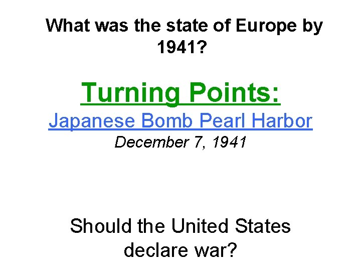 What was the state of Europe by 1941? Turning Points: Japanese Bomb Pearl Harbor