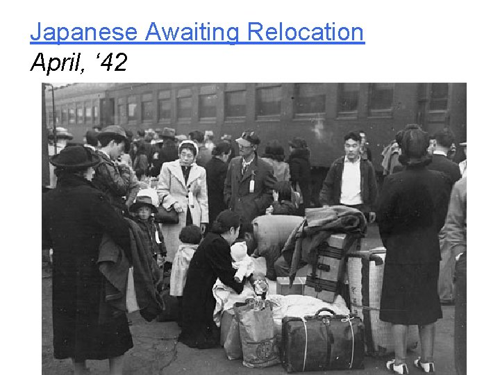 Japanese Awaiting Relocation April, ‘ 42 
