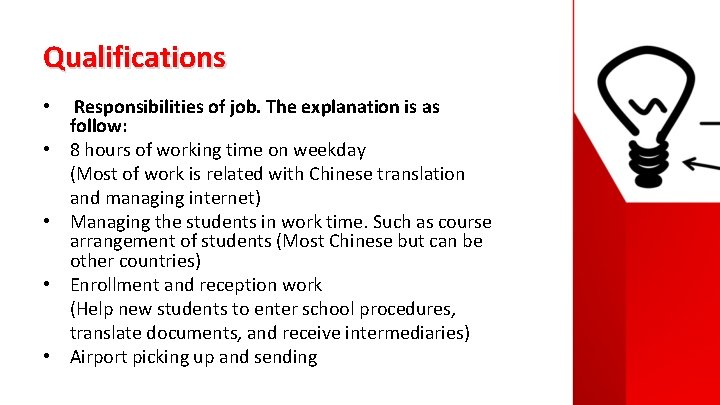 Qualifications • • • Responsibilities of job. The explanation is as follow: 8 hours