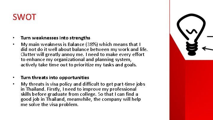 SWOT • • Turn weaknesses into strengths My main weakness is Balance (38%) which