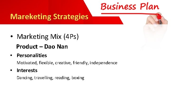 Mareketing Strategies • Marketing Mix (4 Ps) Product – Dao Nan • Personalities Motivated,