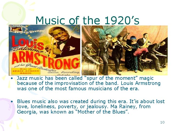 Music of the 1920’s • Jazz music has been called “spur of the moment”
