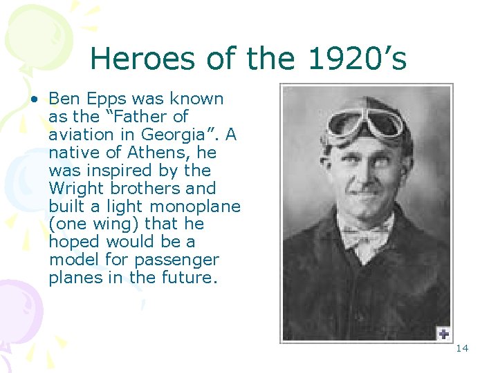 Heroes of the 1920’s • Ben Epps was known as the “Father of aviation